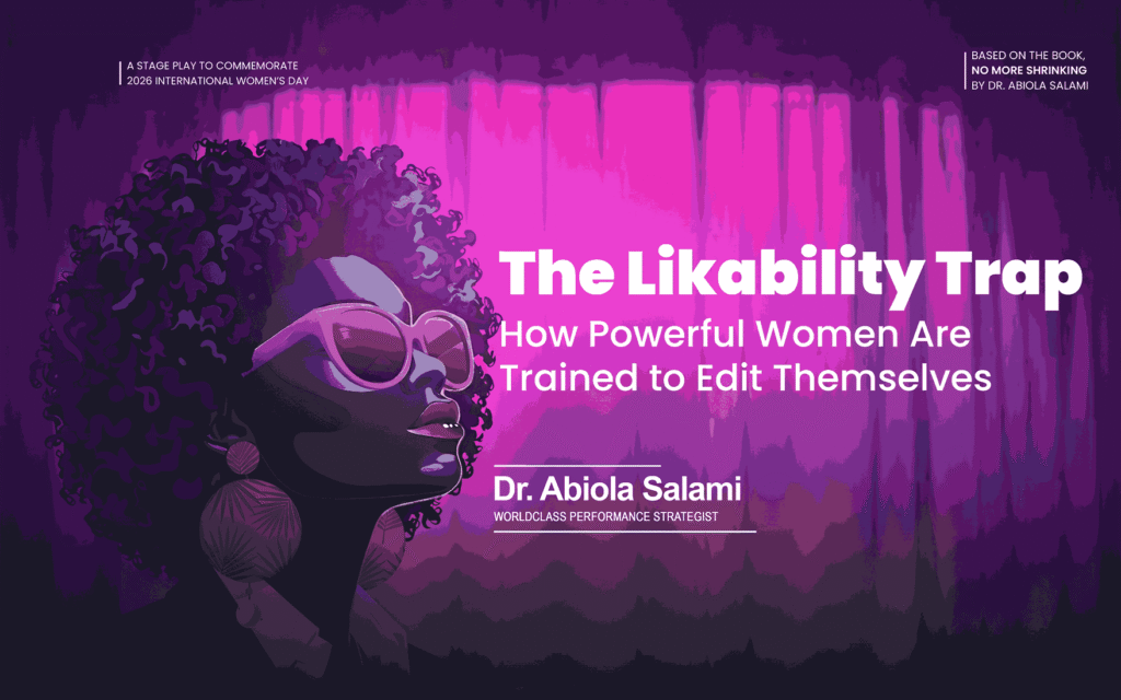 The Likeability Trap: How Powerful Women Are Trained to Edit Themselves