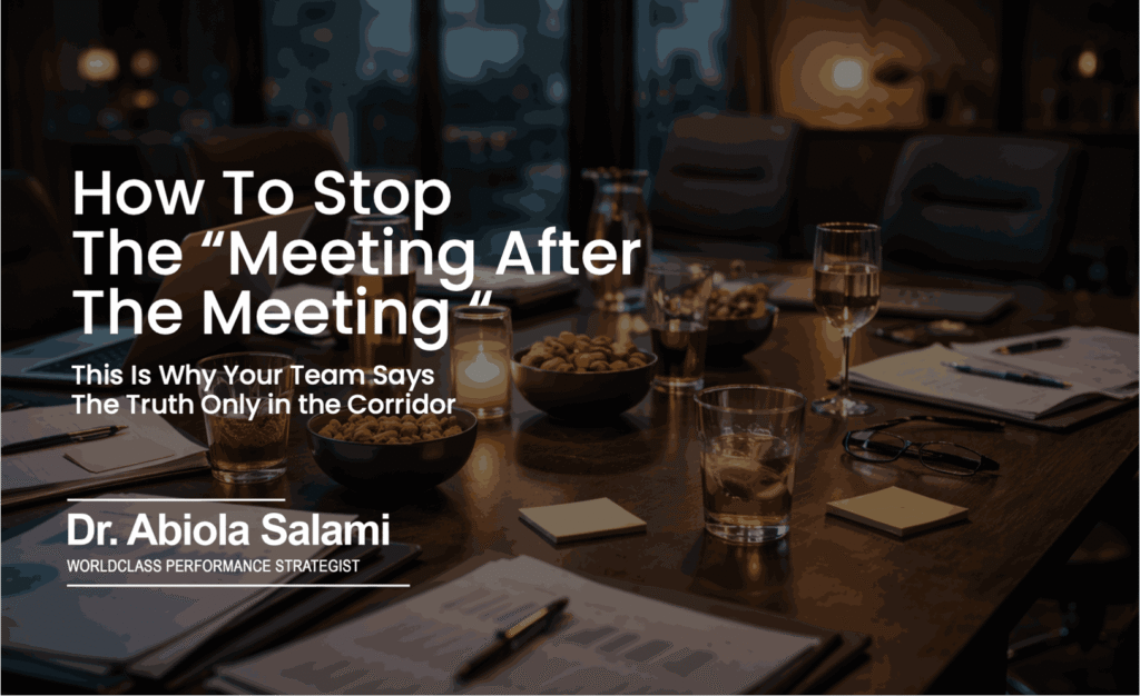 How To Stop the “Meeting After the Meeting”: Why Your Team Says the Truth Only in the Corridor